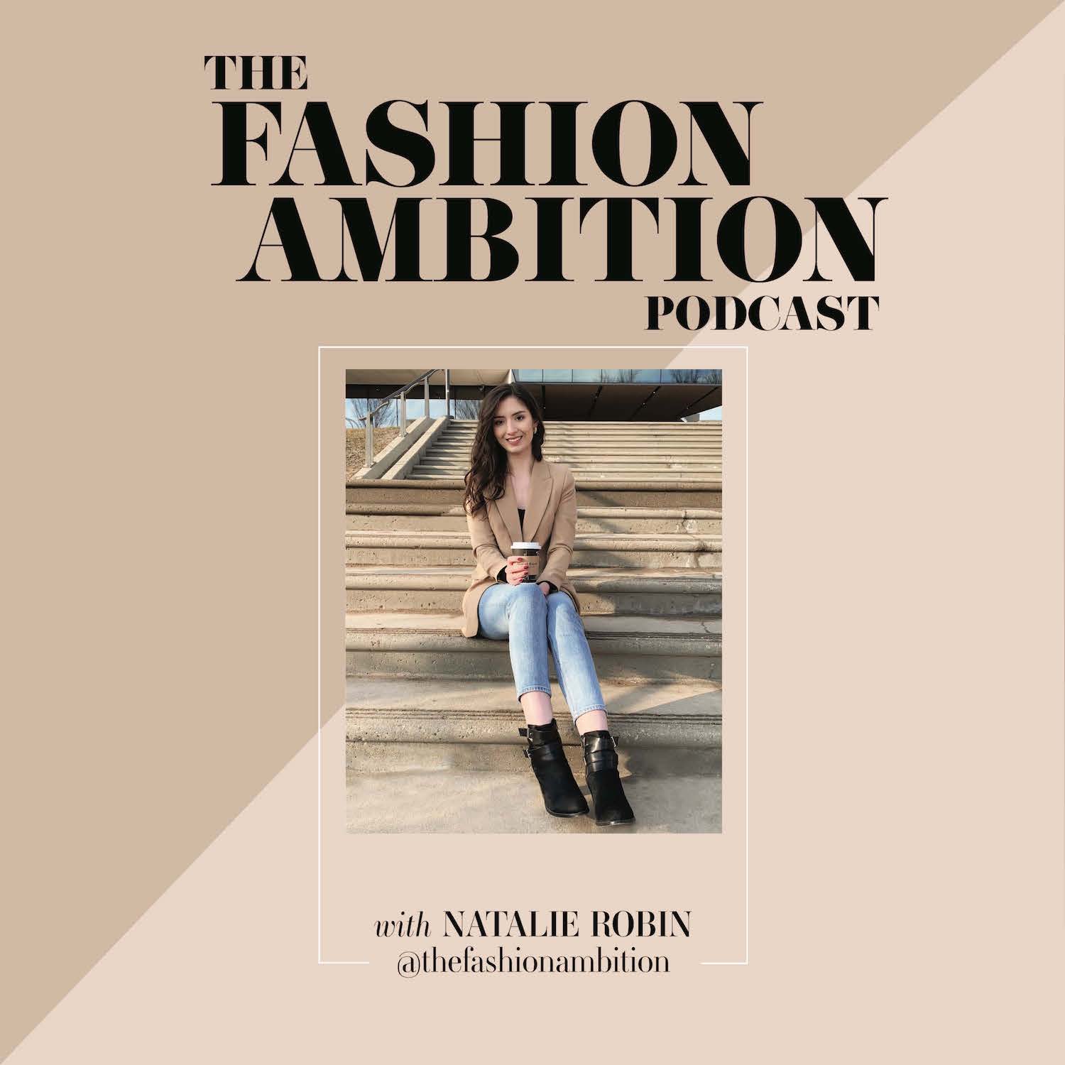 The Fashion Ambition Podcast is a podcast helping aspiring fashion entrepreneurs and professionals launch through conversations with industry experts.