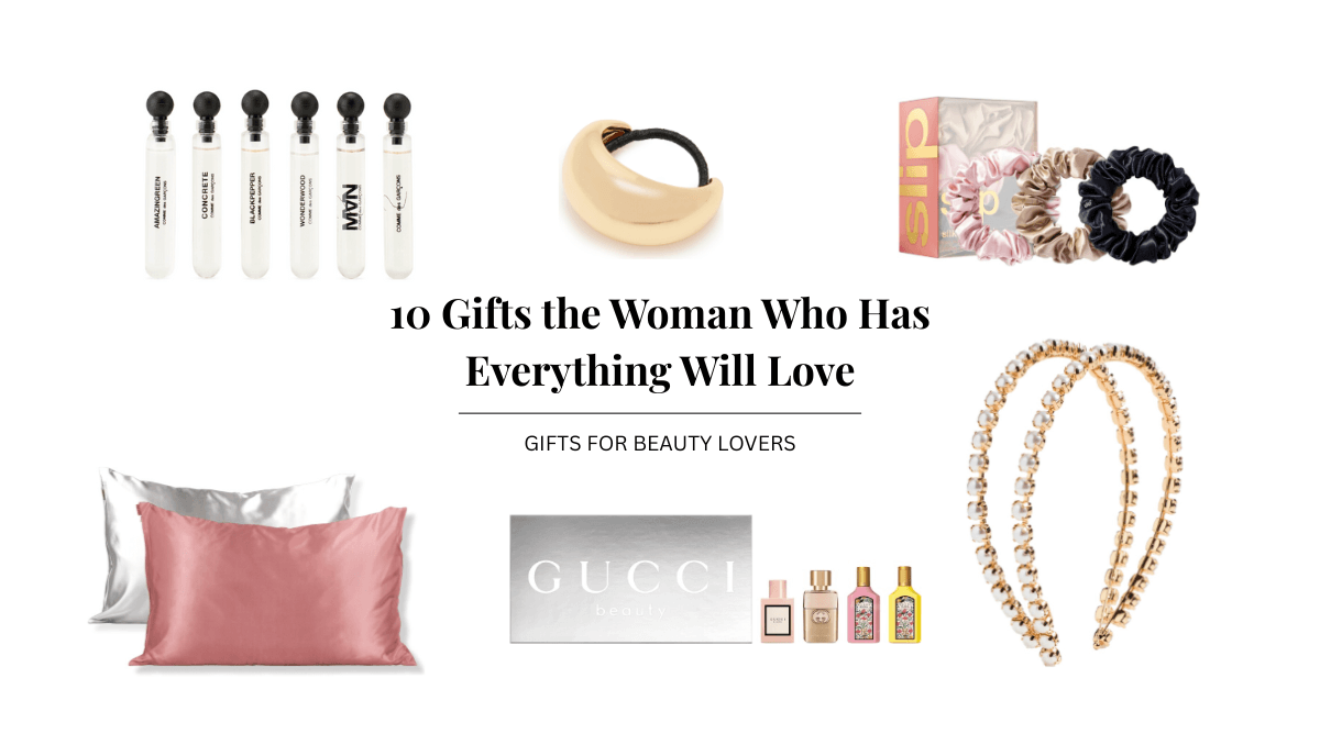 Beauty Gift Ideas For Women Who Have Everything | Nomade & Mode