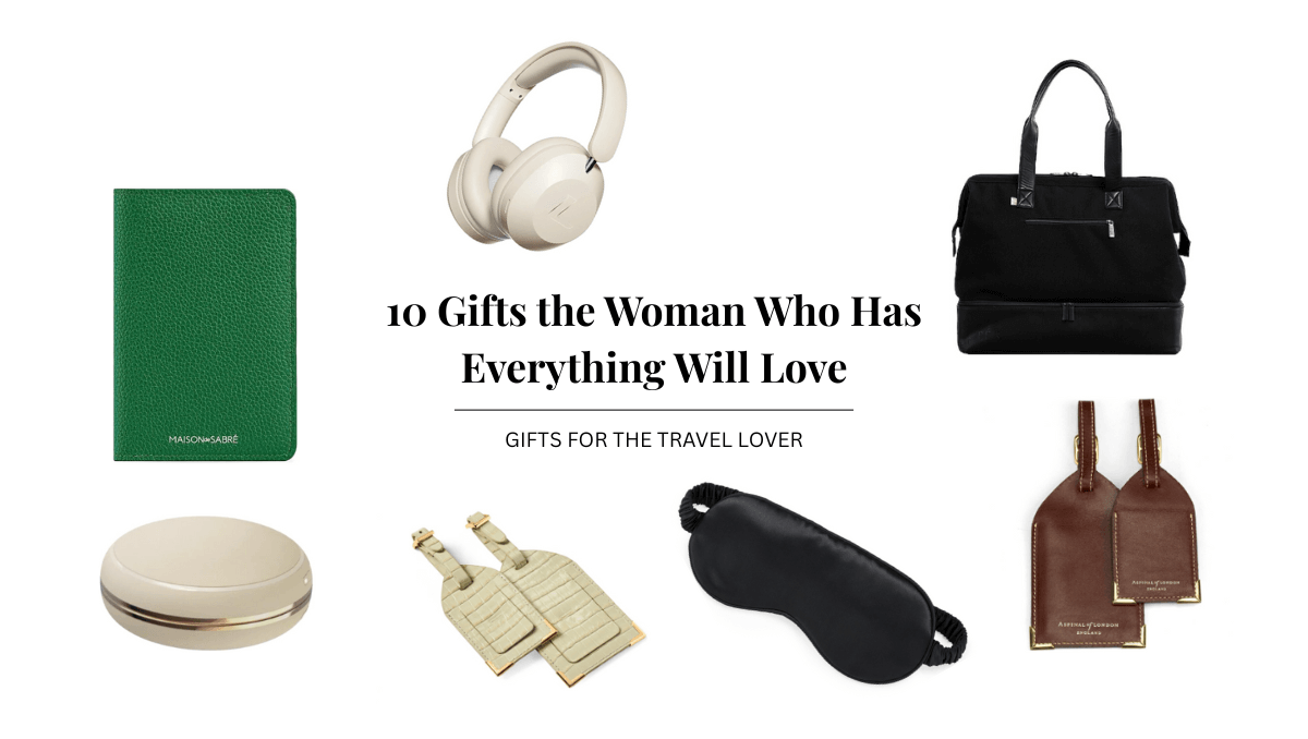 Travel Gifts For The Woman Who Has Everything | Nomade & Mode